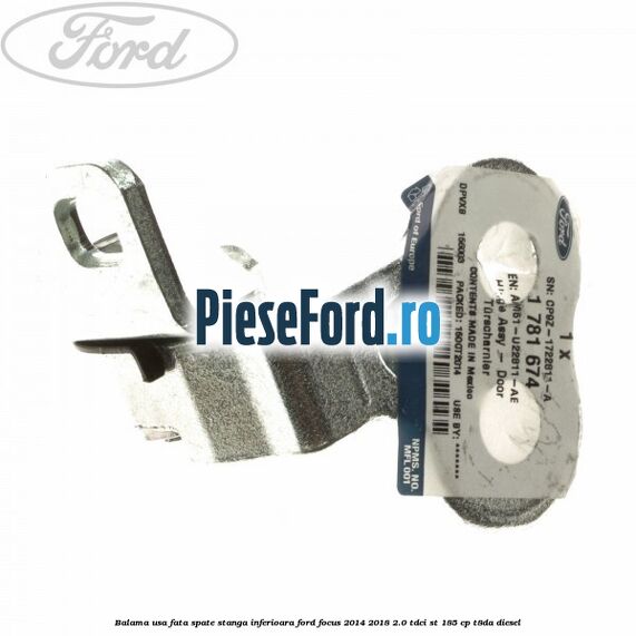 Balama usa fata-spate stanga inferioara Ford Focus 2014-2018 2.0 TDCi ST 185 cp T8DA diesel