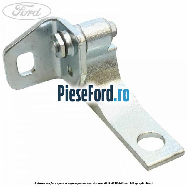 Balama usa fata-spate stanga superioara Ford C-Max 2011-2015 2.0 TDCi 140 cp UFDB diesel