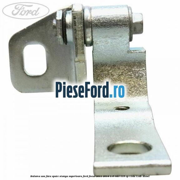 Balama usa fata-spate stanga superioara Ford Focus 2011-2014 1.6 TDCi 115 cp T1DA, T1DB diesel