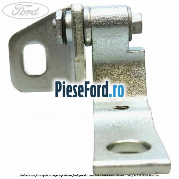 Balama usa fata-spate stanga superioara Ford Grand C-Max 2011-2015 1.0 EcoBoost 100 cp M2DA, M2DC benzina