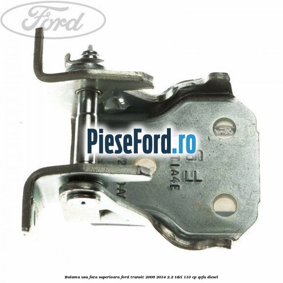 Balama usa fata superioara Ford Transit 2006-2014 2.2 TDCi 110 cp QVFA diesel