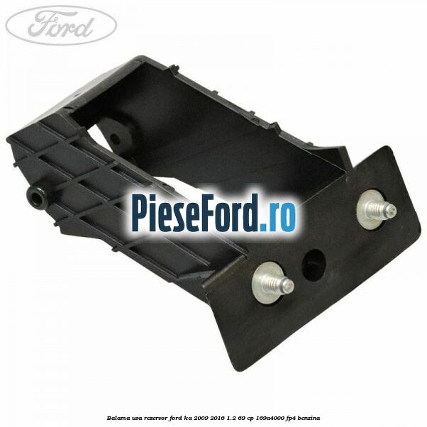 Balama usa rezervor Ford Ka 2009-2016 1.2 69 cp 169A4000, FP4 benzina