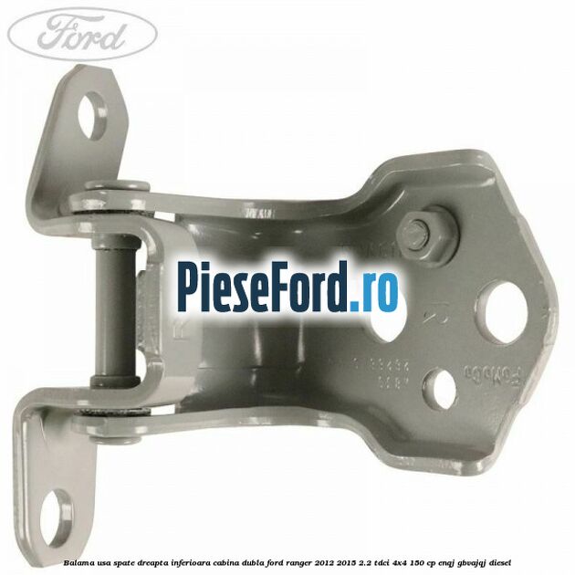 Balama usa spate dreapta inferioara cabina dubla Ford Ranger 2012-2015 2.2 TDCi 4x4 150 cp ENQJ, GBVAJQJ diesel