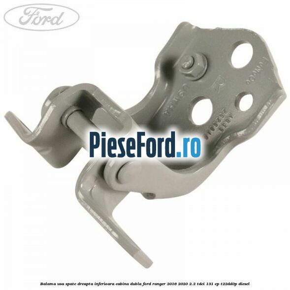 Balama usa spate dreapta inferioara cabina dubla Ford Ranger 2016-2020 2.2 TDCi 131 cp T22DD0P diesel