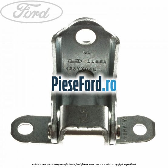Balama usa spate dreapta inferioara Ford Fiesta 2008-2012 1.4 TDCi 70 cp F6JD, KVJA diesel