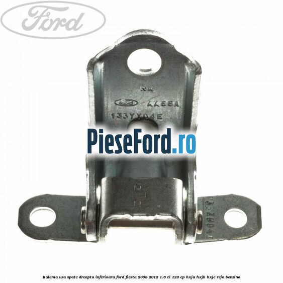 Balama usa spate dreapta inferioara Ford Fiesta 2008-2012 1.6 Ti 120 cp HXJA, HXJB, HXJE, RVJA benzina