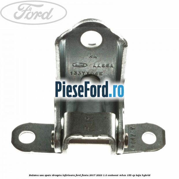 Balama usa spate dreapta inferioara Ford Fiesta 2017-2023 1.0 EcoBoost mHEV 155 cp BZJA Hybrid