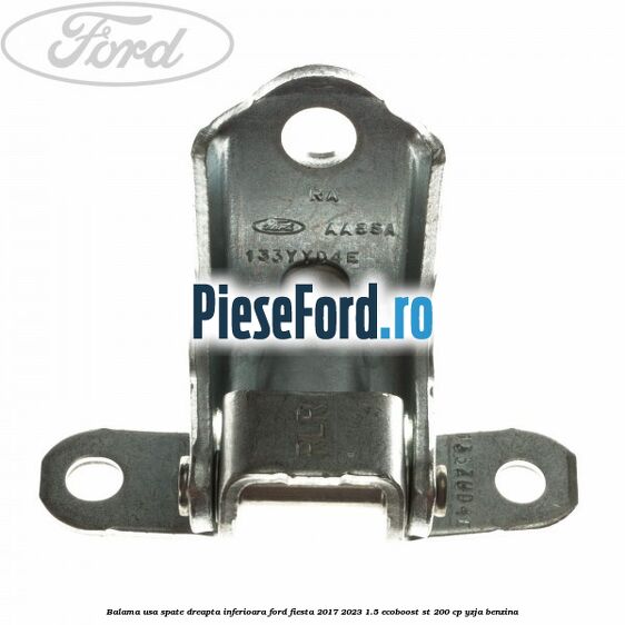 Balama usa spate dreapta inferioara Ford Fiesta 2017-2023 1.5 EcoBoost ST 200 cp YZJA benzina