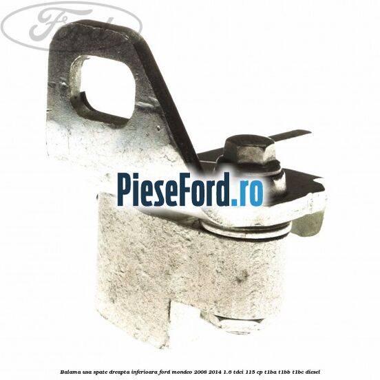 Balama usa spate dreapta inferioara Ford Mondeo 2008-2014 1.6 TDCi 115 cp T1BA, T1BB, T1BC diesel