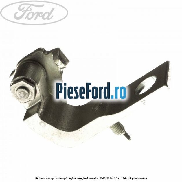 Balama usa spate dreapta inferioara Ford Mondeo 2008-2014 1.6 Ti 120 cp KGBA benzina