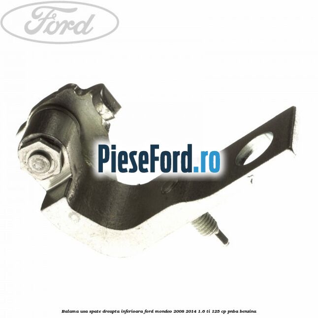 Balama usa spate dreapta inferioara Ford Mondeo 2008-2014 1.6 Ti 125 cp PNBA benzina