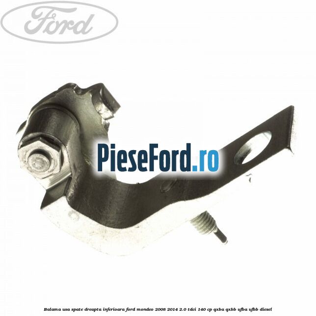 Balama usa spate dreapta inferioara Ford Mondeo 2008-2014 2.0 TDCi 140 cp QXBA, QXBB, UFBA, UFBB diesel