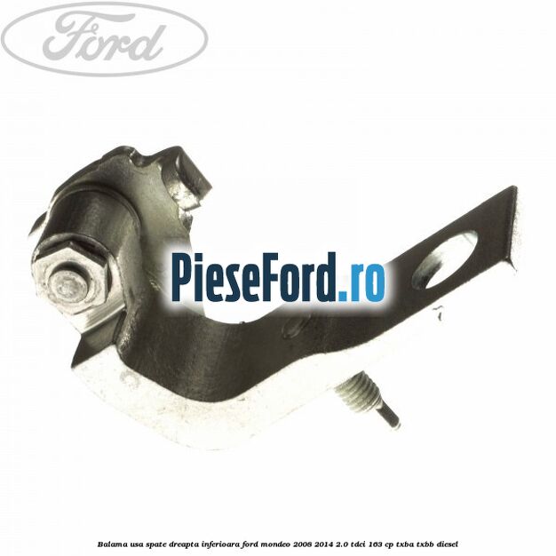 Balama usa spate dreapta inferioara Ford Mondeo 2008-2014 2.0 TDCi 163 cp TXBA, TXBB diesel