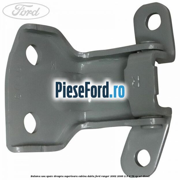 Balama usa spate dreapta superioara cabina dubla Ford Ranger 2002-2006 2.5 D 78 cp WL diesel