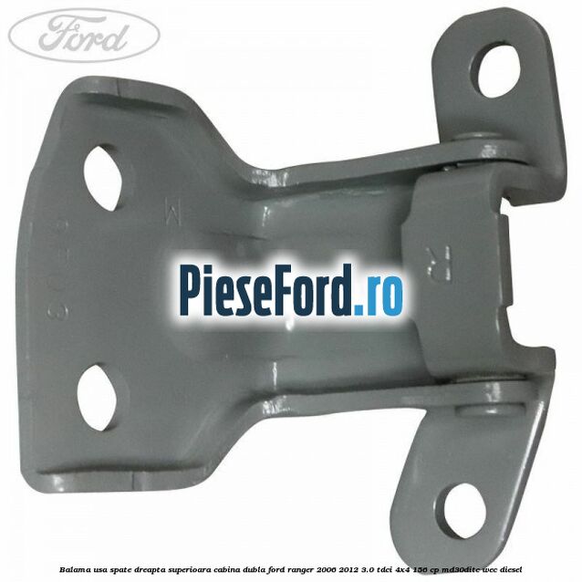Balama usa spate dreapta superioara cabina dubla Ford Ranger 2006-2012 3.0 TDCi 4x4 156 cp MD30DITC, WEC diesel