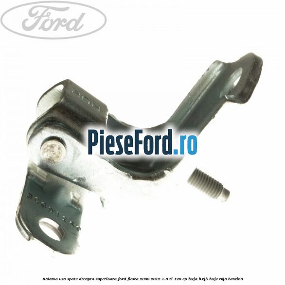 Balama usa spate dreapta superioara Ford Fiesta 2008-2012 1.6 Ti 120 cp HXJA, HXJB, HXJE, RVJA benzina