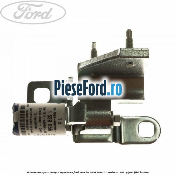 Balama usa spate dreapta superioara Ford Mondeo 2008-2014 1.6 EcoBoost 160 cp JTBA, JTBB benzina