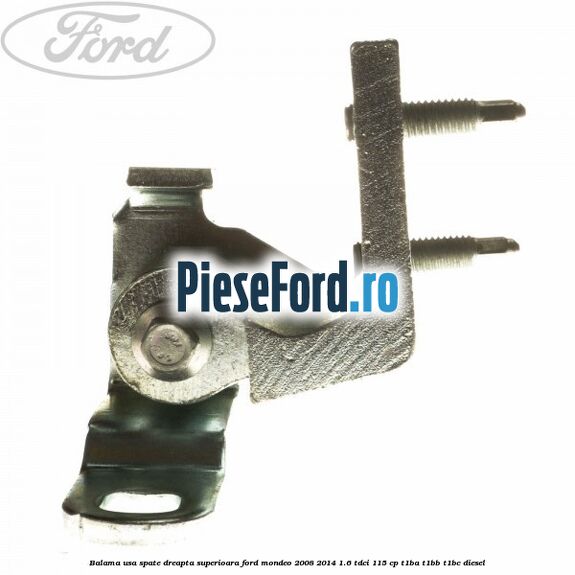 Balama usa spate dreapta superioara Ford Mondeo 2008-2014 1.6 TDCi 115 cp T1BA, T1BB, T1BC diesel