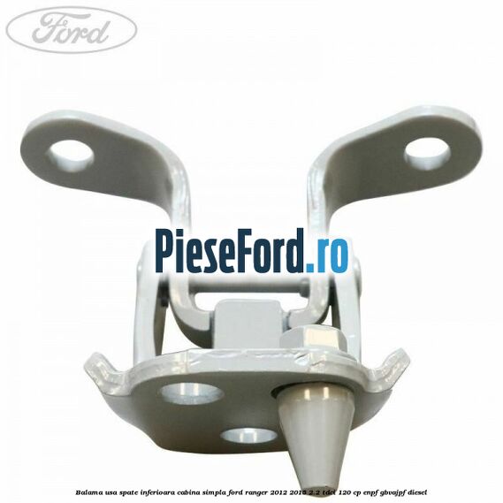 Balama usa spate inferioara cabina simpla Ford Ranger 2012-2015 2.2 TDCi 120 cp ENPF, GBVAJPF diesel