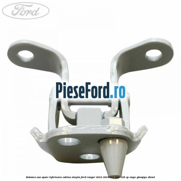 Balama usa spate inferioara cabina simpla Ford Ranger 2012-2015 2.2 TDCi 125 cp ENQW, GBVAJQW diesel