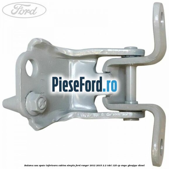 Balama usa spate inferioara cabina simpla Ford Ranger 2012-2015 2.2 TDCi 125 cp ENQW, GBVAJQW diesel