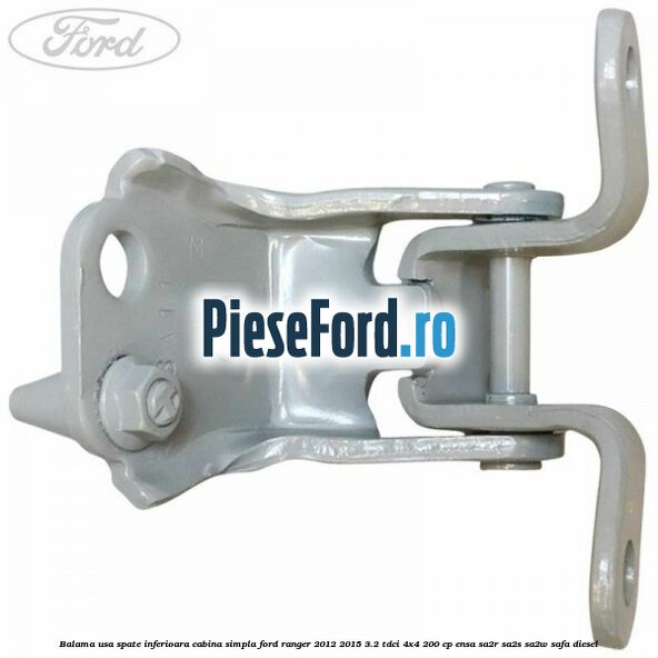 Balama usa spate inferioara cabina simpla Ford Ranger 2012-2015 3.2 TDCi 4x4 200 cp ENSA, SA2R, SA2S, SA2W, SAFA diesel