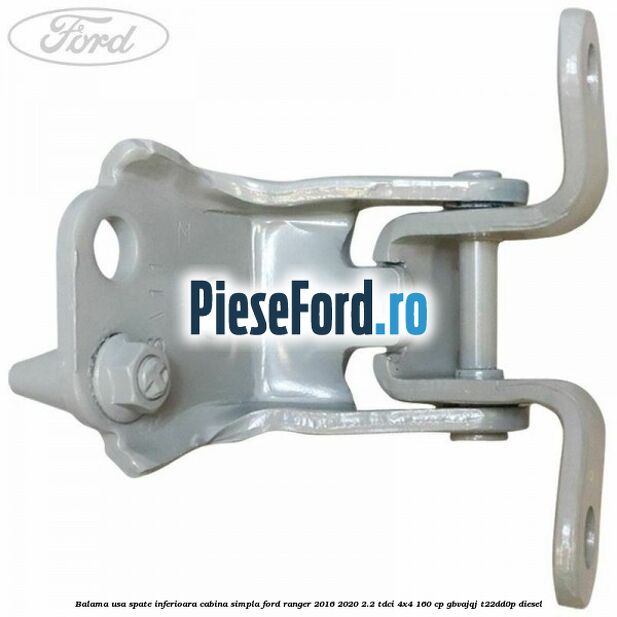 Balama usa spate inferioara cabina simpla Ford Ranger 2016-2020 2.2 TDCi 4x4 160 cp GBVAJQJ, T22DD0P diesel
