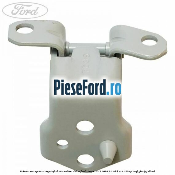 Balama usa spate stanga inferioara cabina dubla Ford Ranger 2012-2015 2.2 TDCi 4x4 150 cp ENQJ, GBVAJQJ diesel
