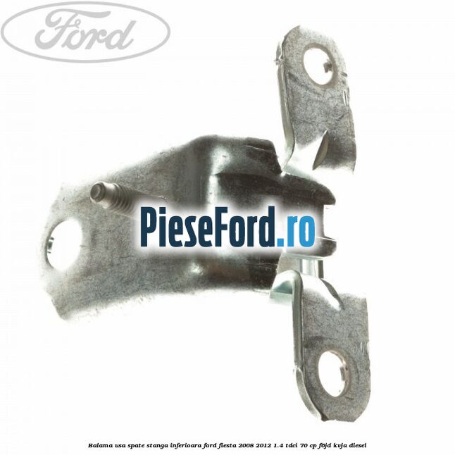 Balama usa spate stanga inferioara Ford Fiesta 2008-2012 1.4 TDCi 70 cp F6JD, KVJA diesel