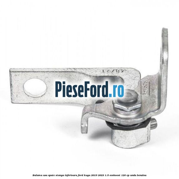 Balama usa spate stanga inferioara Ford Kuga 2019-2023 1.5 EcoBoost 120 cp UNDA benzina