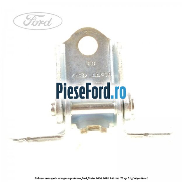 Balama usa spate stanga superioara Ford Fiesta 2008-2012 1.6 TDCi 75 cp HHJF, UBJA diesel