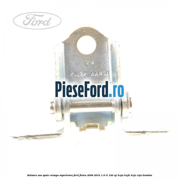 Balama usa spate stanga superioara Ford Fiesta 2008-2012 1.6 Ti 120 cp HXJA, HXJB, HXJE, RVJA benzina