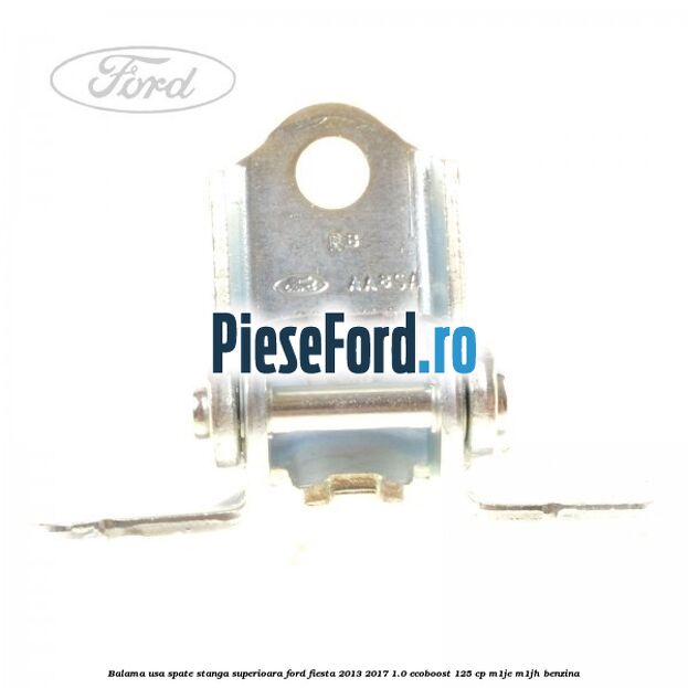 Balama usa spate stanga superioara Ford Fiesta 2013-2017 1.0 EcoBoost 125 cp M1JE, M1JH benzina