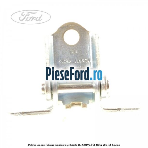 Balama usa spate stanga superioara Ford Fiesta 2013-2017 1.6 ST 182 cp JTJA, JTJB benzina