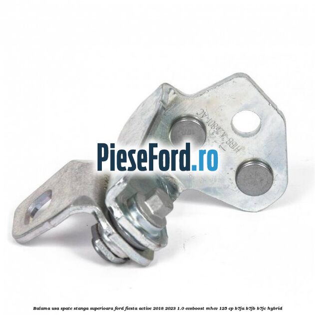 Balama usa spate stanga superioara Ford Fiesta Active 2018-2023 1.0 EcoBoost mHEV 125 cp B7JA, B7JB, B7JC Hybrid