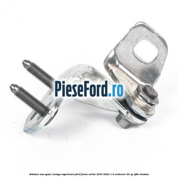 Balama usa spate stanga superioara Ford Focus Active 2019-2023 1.0 EcoBoost 85 cp SFDC benzina