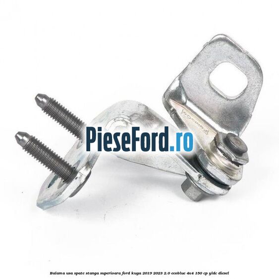 Balama usa spate stanga superioara Ford Kuga 2019-2023 2.0 EcoBlue 4x4 150 cp Balama usa spate stanga superioara Ford Kuga 2019-2023 2.0 EcoBlue 4x4 150 cp YLDC diesel