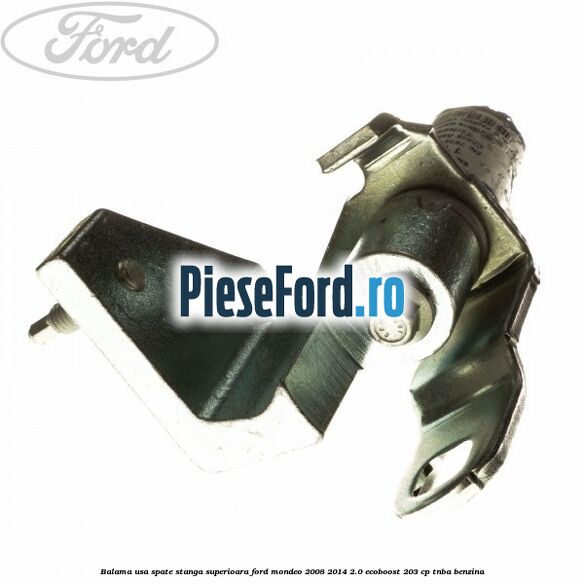 Balama usa spate stanga superioara Ford Mondeo 2008-2014 2.0 EcoBoost 203 cp TNBA benzina