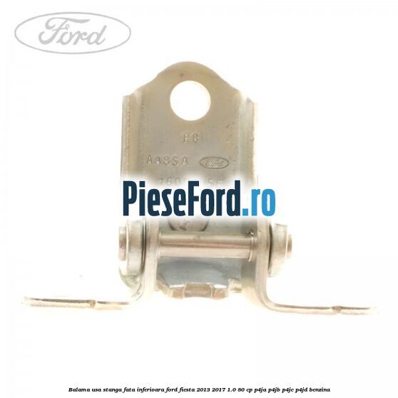 Balama usa stanga fata inferioara Ford Fiesta 2013-2017 1.0 80 cp P4JA, P4JB, P4JC, P4JD benzina