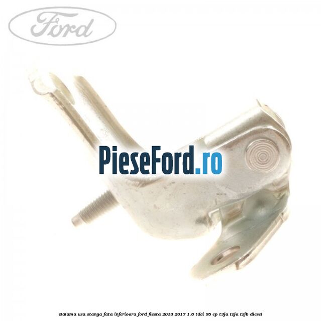 Balama usa stanga fata inferioara Ford Fiesta 2013-2017 1.6 TDCi 95 cp T3JA, TZJA, TZJB diesel