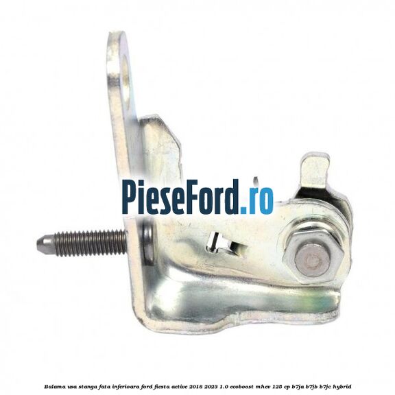 Balama usa stanga fata inferioara Ford Fiesta Active 2018-2023 1.0 EcoBoost mHEV 125 cp B7JA, B7JB, B7JC Hybrid