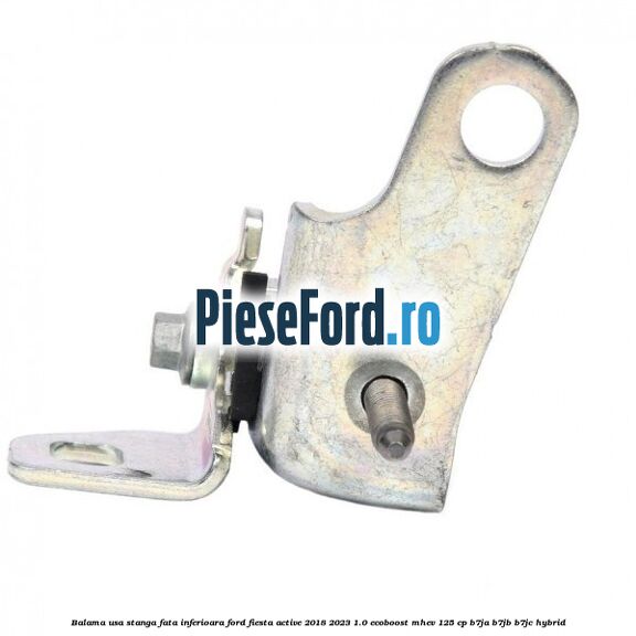 Balama usa stanga fata inferioara Ford Fiesta Active 2018-2023 1.0 EcoBoost mHEV 125 cp B7JA, B7JB, B7JC Hybrid