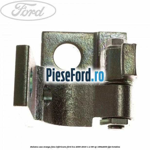 Balama usa stanga fata inferioara Ford Ka 2009-2016 1.2 69 cp 169A4000, FP4 benzina