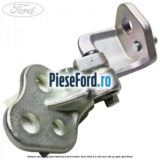 Balama usa stanga fata inferioara Ford Transit 2014-2018 2.2 TDCi 4x4 125 cp CY24, CYR5 diesel