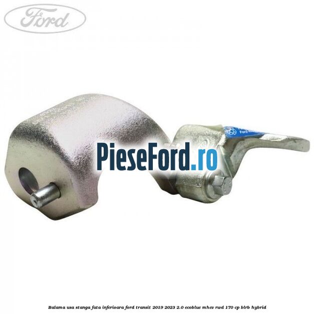 Balama usa stanga fata inferioara Ford Transit 2019-2023 2.0 EcoBlue mHEV RWD 170 cp BLRB Hybrid