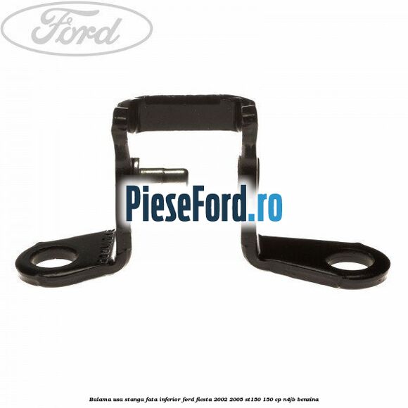 Balama usa stanga fata inferior Ford Fiesta 2002-2005 ST150 150 cp N4JB benzina