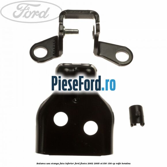 Balama usa stanga fata inferior Ford Fiesta 2002-2005 ST150 150 cp N4JB benzina