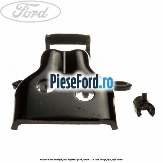Balama usa stanga fata inferior Ford Fusion 1.4 TDCi 68 cp Balama usa stanga fata inferior Ford Fusion 1.4 TDCi 68 cp F6JA, F6JB diesel