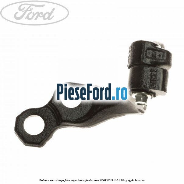 Balama usa stanga fata superioara Ford C-Max 2007-2011 1.8 122 cp QQDC benzina