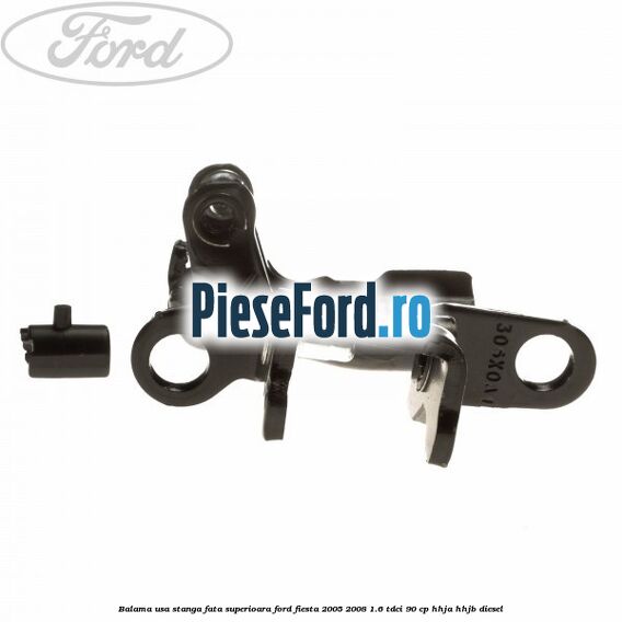 Balama usa stanga fata superioara Ford Fiesta 2005-2008 1.6 TDCi 90 cp HHJA, HHJB diesel